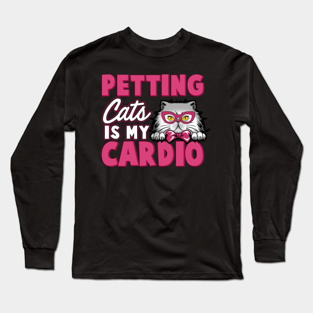 Petting Cats Is My Cardio Long Sleeve T-Shirt by E